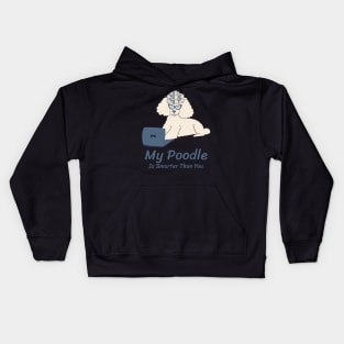 My Poodle Is Smarter Than You Kids Hoodie